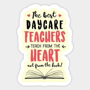 The best Daycare Teachers teach from the Heart Quote Sticker